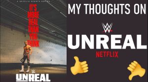 My Thoughts On WWE: Unreal – The Wrestling Retrospective